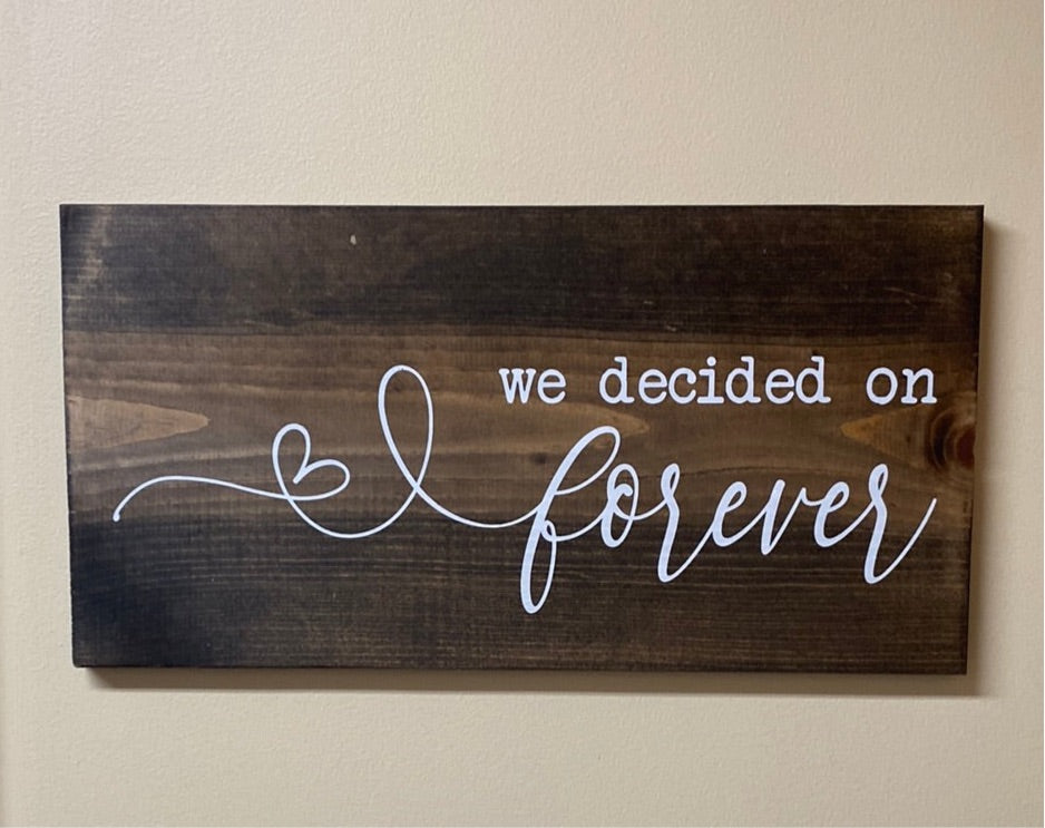 SC - We Decided on Forever Wood Sign (Gina B’s)